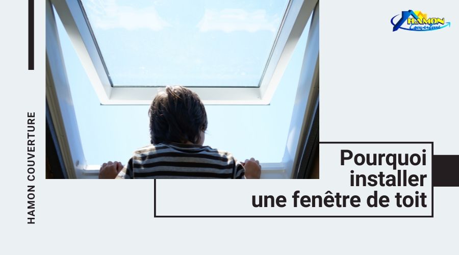 Pourquoi installer une fenêtre de toit ?